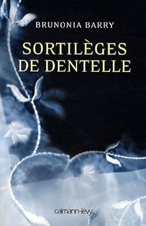Seller image for Sortil?ges de dentelle - Brunonia Barry for sale by Book Hmisphres