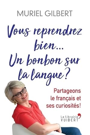Seller image for Vous reprendrez bien. un bonbon sur la langue ? - Muriel Gilbert for sale by Book Hmisphres