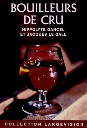Seller image for Bouilleurs de cru - Hippolyte Gancel for sale by Book Hmisphres