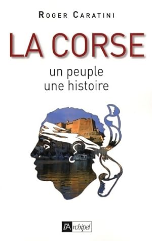 Imagen del vendedor de La corse : Un peuple une histoire - Roger Caratini a la venta por Book Hmisphres