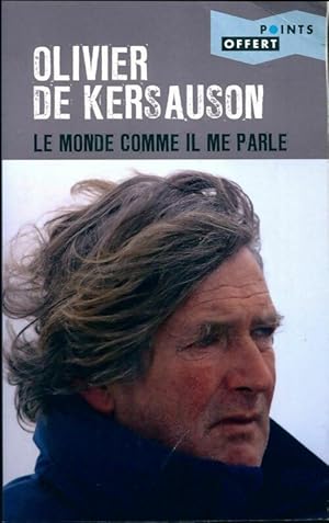 Image du vendeur pour Le monde comme il me parle - Olivier De Kersauson mis en vente par Book Hmisphres