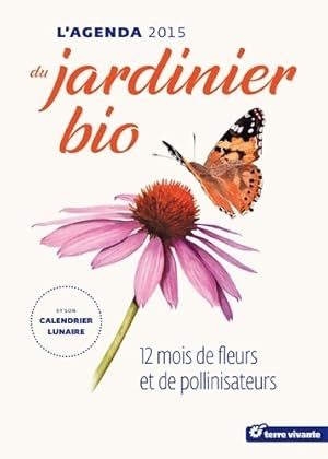 Seller image for L'agenda du jardinier bio 2015 et son calendrier lunaire - Guylaine Goulfier for sale by Book Hmisphres