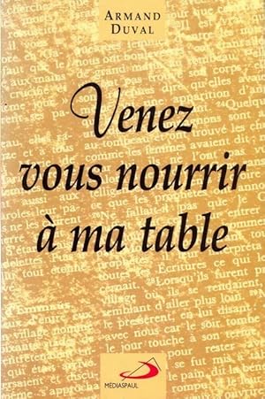 Venez vous nourrir à ma table - Armand Duval