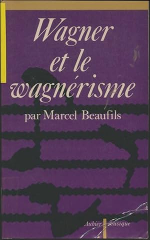Image du vendeur pour Wagner et le wagn?risme - Marcel Beaufils mis en vente par Book Hmisphres