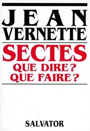 Sectes que dire   Que faire   - Jean Vernette