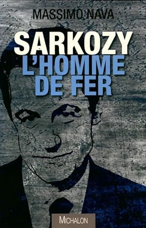 Immagine del venditore per Sarkozy. L'homme de fer - Massimo Nava venduto da Book Hmisphres