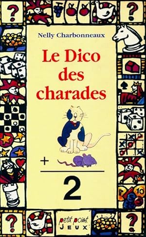 Le dico des charades - Nelly Charbonneau