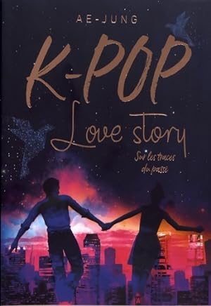 Imagen del vendedor de K-pop. Love story - sur les traces du pass? - Ae-jung a la venta por Book Hmisphres