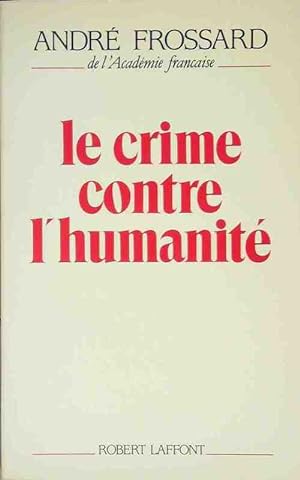 Immagine del venditore per Le crime contre l'humanit? - Andr? Frossard venduto da Book Hmisphres