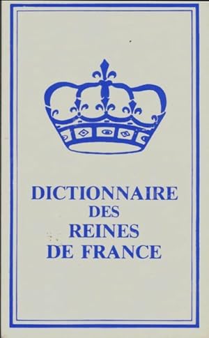 Seller image for Dictionnaire des reines de France - Hendecourt (Jean D') Feuer (Didier) for sale by Book Hmisphres