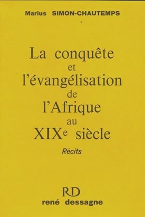 Seller image for La conqu?te et l'evangelisation de L'Afrique au XIXe si?cle - Marius Simon-Chautemps for sale by Book Hmisphres