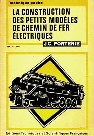 La construction des petits modèles de chemin de fer électriques - J.-C. Porterie