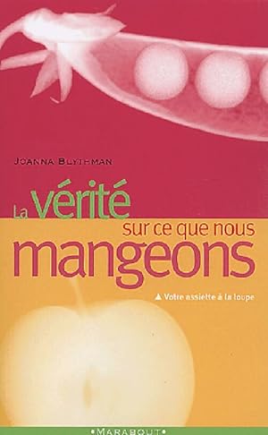 Imagen del vendedor de La v?rit? sur ce que nous mangeons - Joanna Blythman a la venta por Book Hmisphres