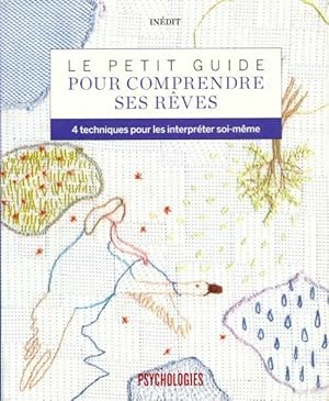 Le petit guide pour comprendre ses r ves. 4 techniques pour les interpr ter soi-m me - Collectif