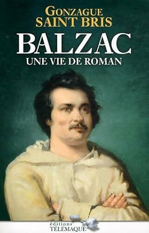 Imagen del vendedor de Balzac. Une vie de roman - Gonzague Saint-Bris a la venta por Book Hmisphres