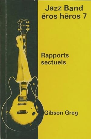 Bild des Verkufers fr Jazz band ?ros h?ros 7 : Rapports sectuels - Greg Gibson zum Verkauf von Book Hmisphres