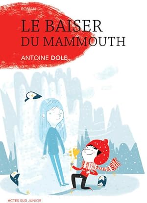 Image du vendeur pour Le baiser du mammouth - Antoine Dole mis en vente par Book Hmisphres