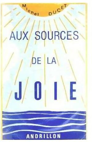 Seller image for Aux sources de la joie - Michel Ducet for sale by Book Hmisphres