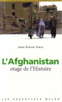 Seller image for L'Afghanistan, otage de l'histoire - Jean-Pierre Clerc for sale by Book Hmisphres