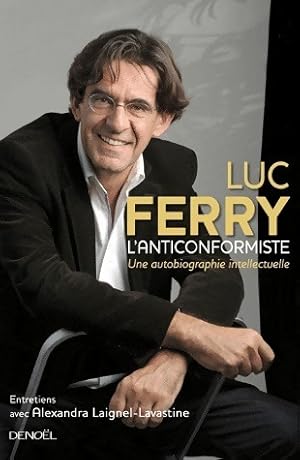 Bild des Verkufers fr L'anticonformiste. Une autobiographie intellectuelle - Luc Ferry zum Verkauf von Book Hmisphres