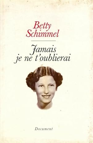 Image du vendeur pour Jamais je ne t'oublierai - Betty Schimmel mis en vente par Book Hmisphres