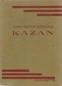 Image du vendeur pour Kazan - Curwood Curwood-J. O. ; Oliver James mis en vente par Book Hmisphres