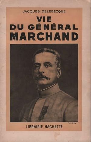 Vie du g n ral Marchand - Jacques Delebecque