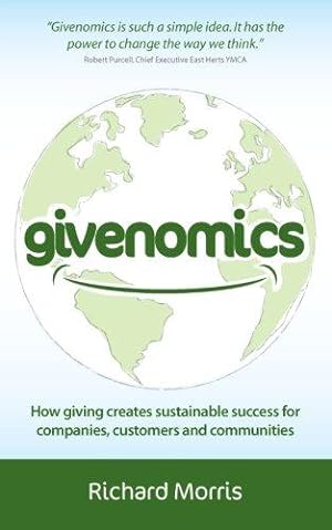 Bild des Verkufers fr Givenomics: How giving creates sustainable success for companies' customers and communities zum Verkauf von WeBuyBooks