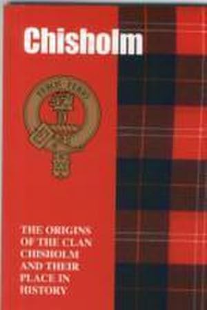 Bild des Verkufers fr Chisholm : The Origins of the Clan Chisholm and Their Place in History zum Verkauf von Smartbuy