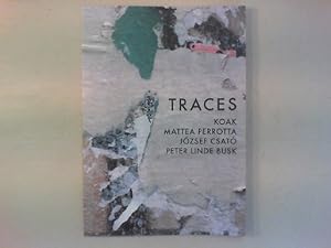 Seller image for Traces. Koak, Mattea Perrotta, Jzsef Csat, Peter Linde Busk. for sale by Antiquariat Matthias Drummer