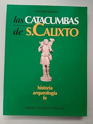 Seller image for LAS CATACUMBAS DE S. CALIXTO - HISTORIA. ARQUEOLOGIA. FE for sale by SUEOS DE PAN