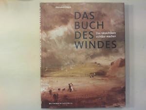 Das Buch des Windes. Das Unsichtbare sichtbar machen.