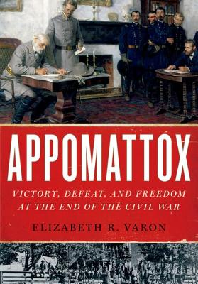 Imagen del vendedor de Appomattox: Victory, Defeat, and Freedom at the End of the Civil War (Hardback or Cased Book) a la venta por BargainBookStores