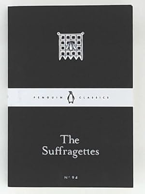Imagen del vendedor de The Suffragettes (Penguin Little Black Classics No 94) a la venta por Leserstrahl  (Preise inkl. MwSt.)