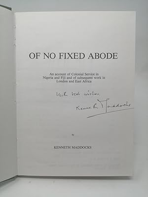 Bild des Verkufers fr Of No Fixed Abode. An account of Colonial Service in Nigeria and Fiji and of subsequent work in London and East Africa. zum Verkauf von ROBIN SUMMERS BOOKS LTD