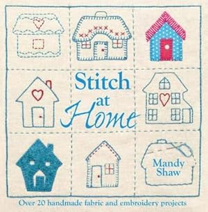 Bild des Verkufers fr Stitch at Home : Make Your House a Home with Over 20 Handmade Projects zum Verkauf von AHA-BUCH GmbH