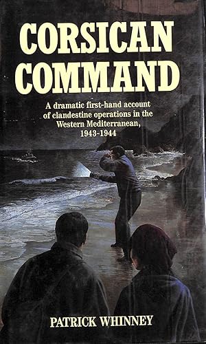 Seller image for Corsican Command: A First-hand Account of Clandestine Operations in the Western Mediterranean 1943-1944 for sale by M Godding Books Ltd