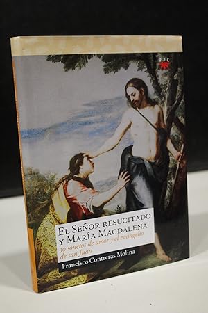 El Señor Resucitado y María Magdalena. Treinta sonetos de amor y el evangelio de San Juan.- Contr...