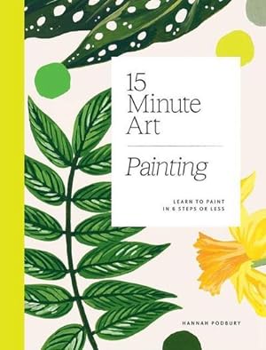 Bild des Verkufers fr 15-Minute Art Painting : Learn to Paint in Six Steps or Less zum Verkauf von AHA-BUCH GmbH