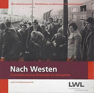 Nach Westen: Zuwanderung aus Osteuropa ins Ruhrgebiet. Katalog zur Ausstellung im Westfälischen L...