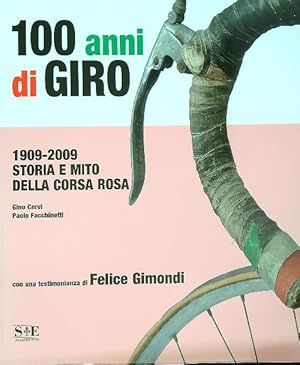 Bild des Verkufers fr 100 anni di giro. 1909 - 2009 storia e mito della corsa rosa zum Verkauf von Librodifaccia