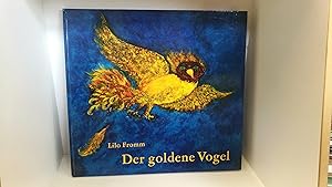 Der goldene Vogel Ein Märchen der Brüder Grimm. Mit Bildern von Lilo Fromm.