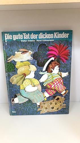 Die gute Tat der dicken Kinder. Geschichte und Bilder von Walter Grieder. Textbearbeitung von Hor...