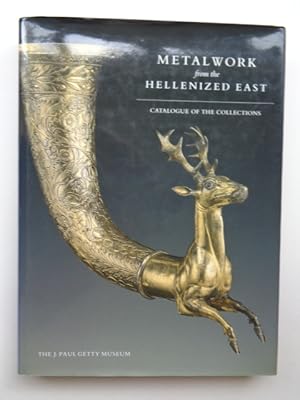 Metalwork from the Hellenized East: Catalogue of the Collections
