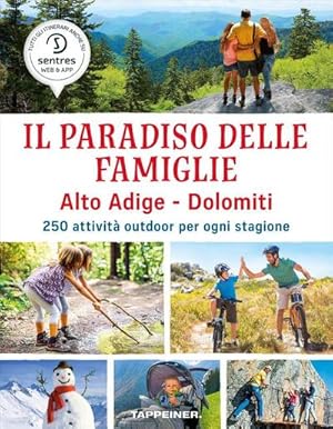 Immagine del venditore per Il paradiso delle famiglie Alto Adige - Dolomiti: 250 attivit outdoor per ogni stagione venduto da Rheinberg-Buch Andreas Meier eK