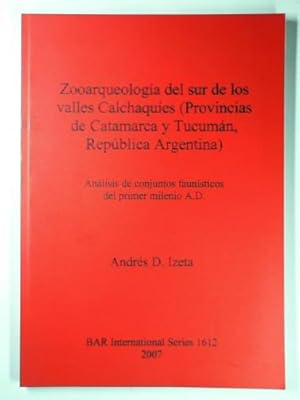 Immagine del venditore per Zooarqueologia del Sur de los Valles Calchaquies (Provincias De Catamarca Y Tucuman, Republica Argentina): Analisis de conjuntos faunisticos del primer milenia AD venduto da Cotswold Internet Books