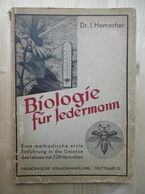 Biologie für Jedermann. Eine methodische erste Einführung in die Gesetze des Lebens für Naturfreu...