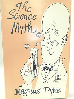 Seller image for The Science Myth. Illustrated by Michael Folkes for sale by World of Rare Books