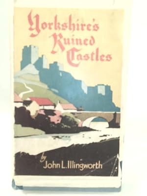 Bild des Verkufers fr Yorkshire's Ruined Castles; An Account of Their History zum Verkauf von World of Rare Books