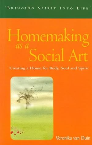Seller image for Homemaking As a Social Art : Creating a Home for Body, Soul & Spirit for sale by GreatBookPrices